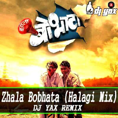 Zhala Bobhata (Halagi Mix) Dj Yax Remix